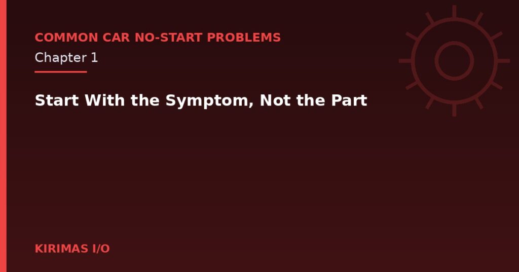 Start With the Symptom, Not the Part