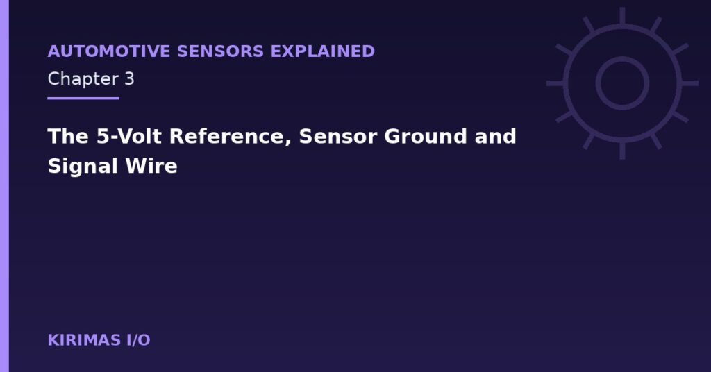 The 5-Volt Reference, Sensor Ground and Signal Wire