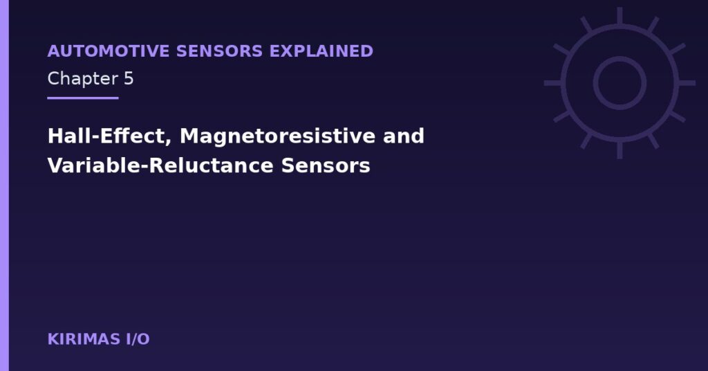 Hall-Effect, Magnetoresistive and Variable-Reluctance Sensors
