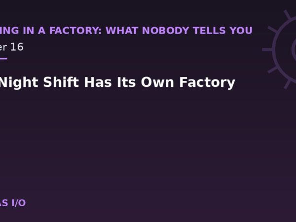 The Night Shift Has Its Own Factory
