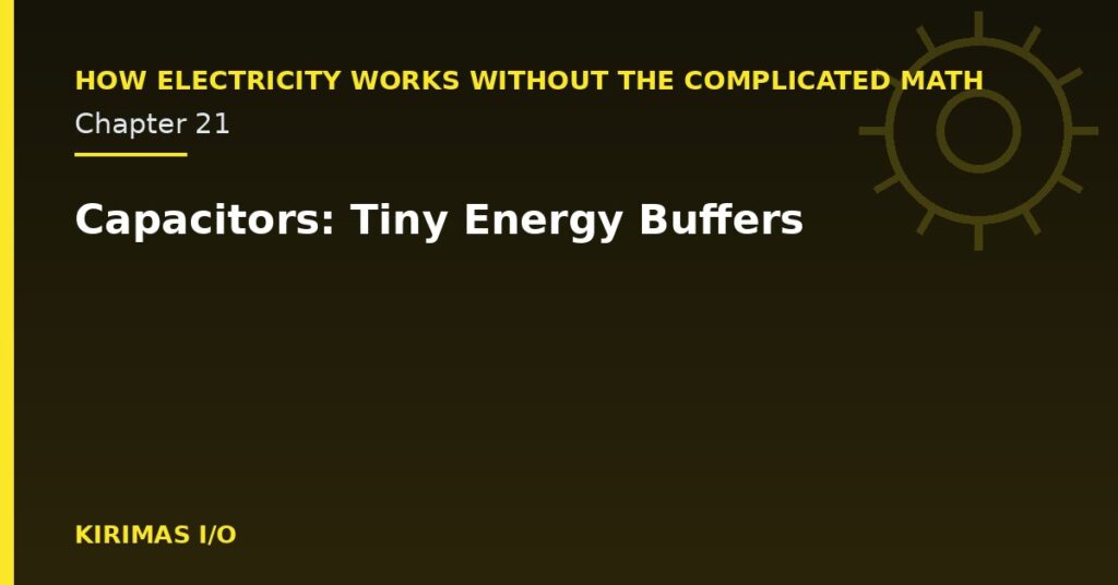 Capacitors: Tiny Energy Buffers