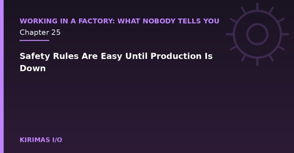 Safety Rules Are Easy Until Production Is Down