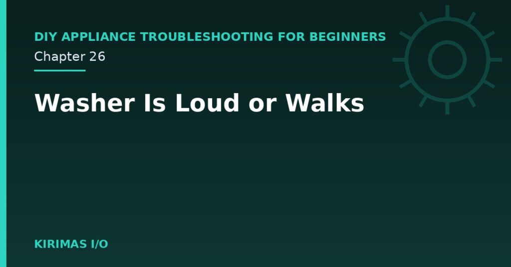 Washer Is Loud or Walks
