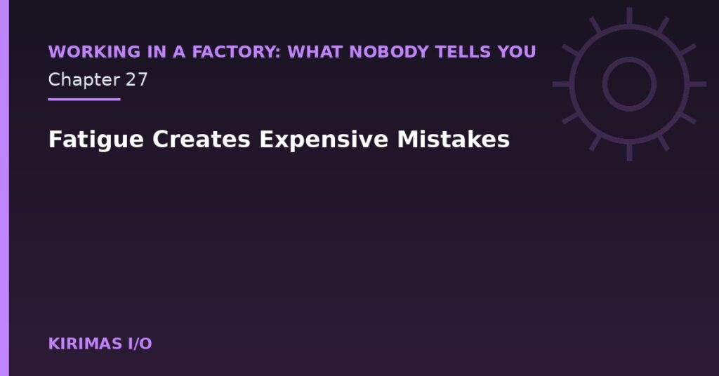 Fatigue Creates Expensive Mistakes