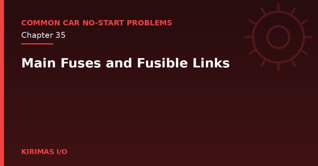 Main Fuses and Fusible Links