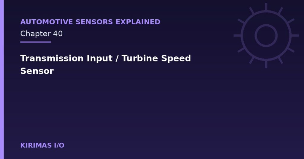 Transmission Input / Turbine Speed Sensor