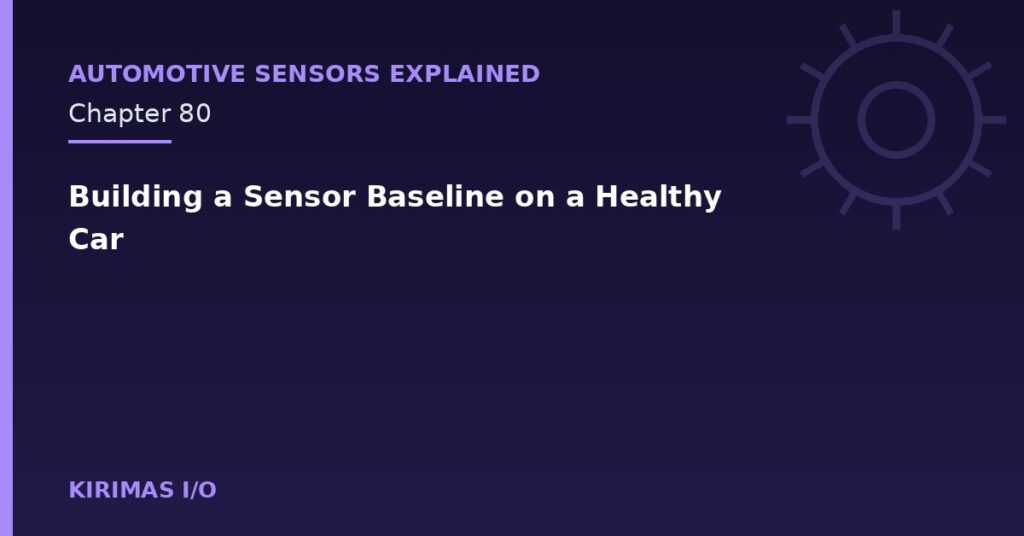 Building a Sensor Baseline on a Healthy Car