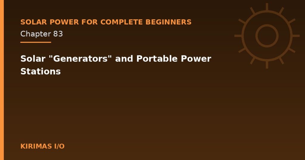 Solar "Generators" and Portable Power Stations